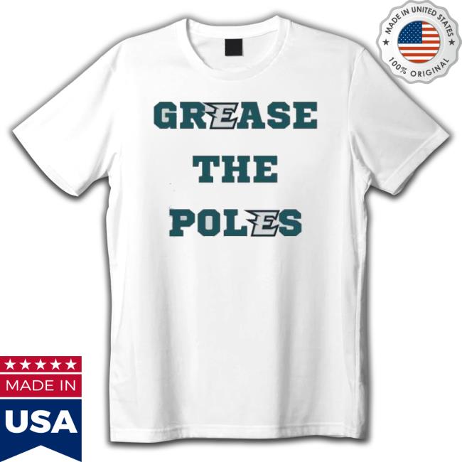 Philadelphia Eagles Grease The Poles shirt