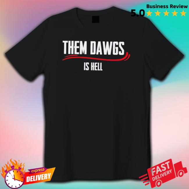 Official Bulldawgs Georgia Dawg Them Dawgs Is Hell Hooded Sweatshirt