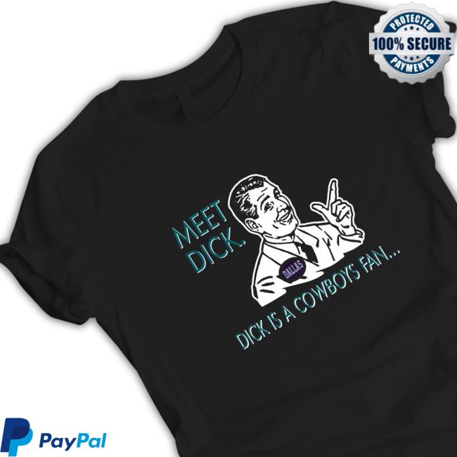 Official meet dick dick is cowboys fan don’t be a dick Shirt