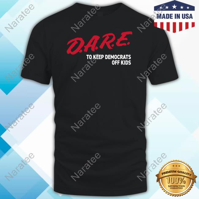 The Officer Tatum Dare To Keep Democrats Off Kids Shirt
