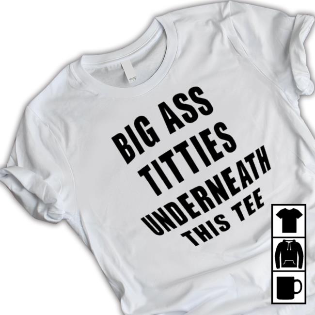 Big Ass Titties Underneath This Hoodie