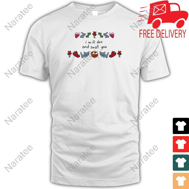Official I Will Dox And Swat You Shirt Weston