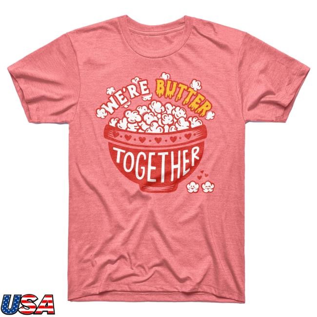 Charliehustle We're Butter Together New Tee