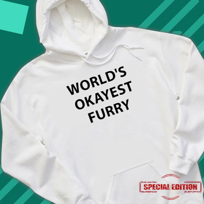 World’s okayest furry Hoodie Shirt