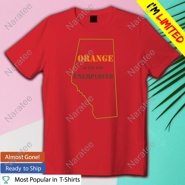 Official Orange Is The New Unemployed Tee Shirt