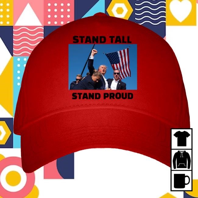 Trump Shot Hat Stand Tall Stand Pround