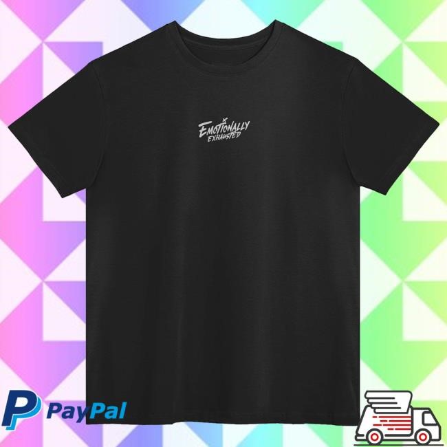 Emotionally Exhausted Classic - Shirt | Beautiful Bastard