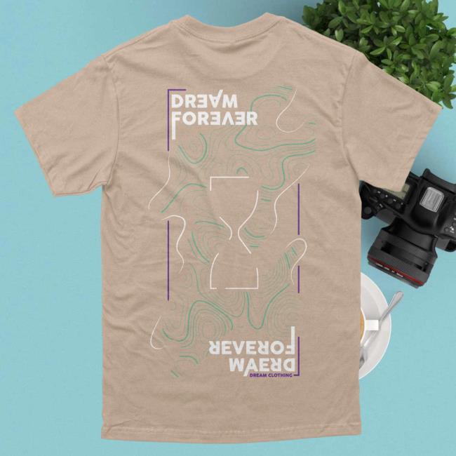 Official Dream Clothing Dream Forever Hot Shirt Tan Dreamclothinghq