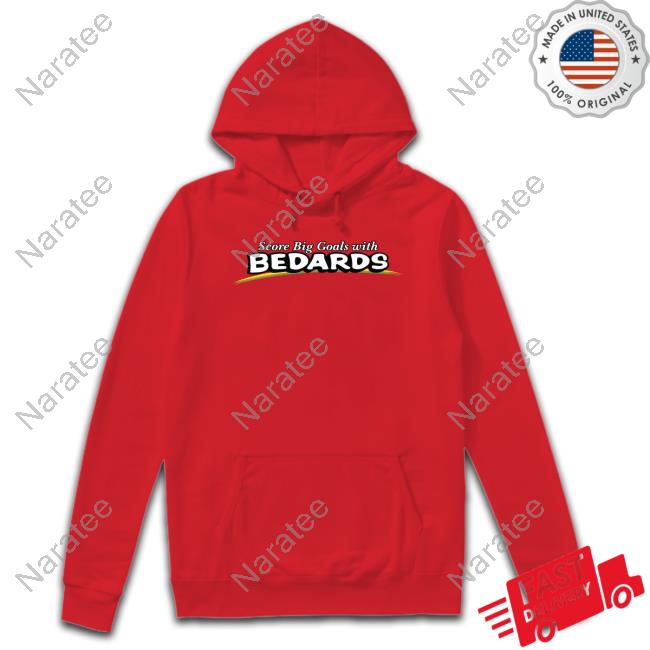 Score Big Goals With Bedards T-Shirt