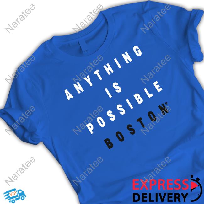 Official Breakingt Anything Is Possible Boston Shirt