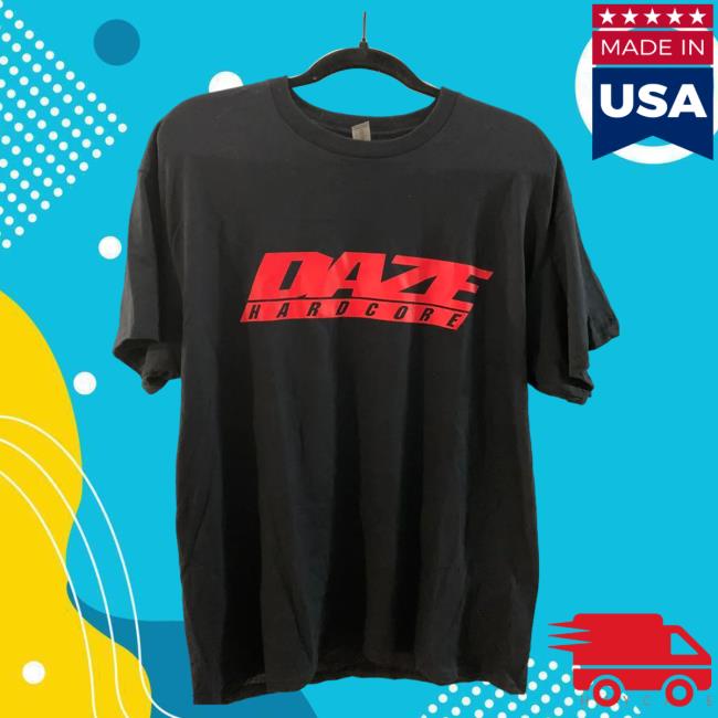 Daze Hardcore New Shirt