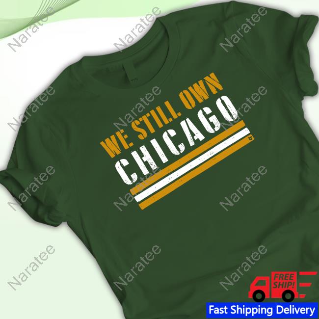 We Still Own Chicago Tee