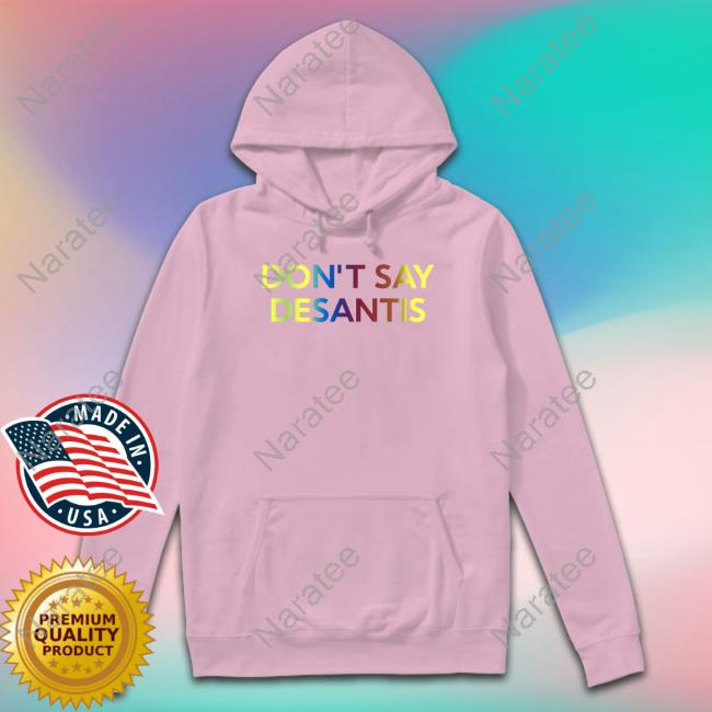 Don't Say Desantis Shirt