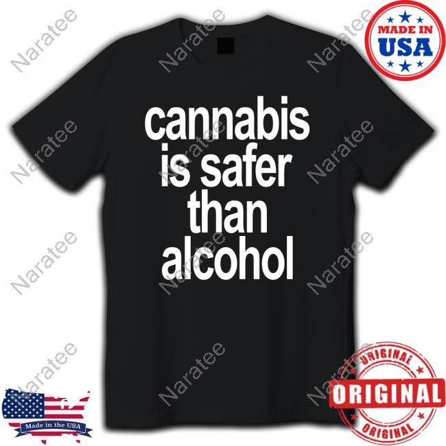 Cannabis Is Safer Than Alcohol Hoodie