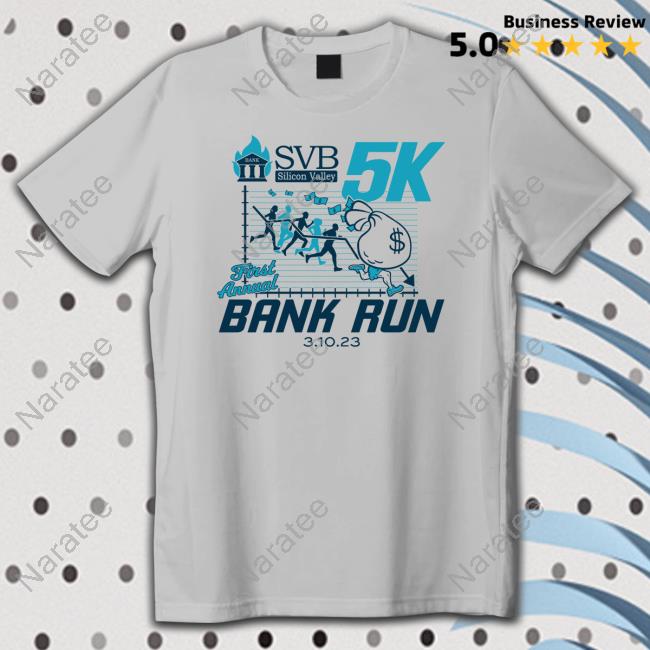 Svb Silicon 5K Valley First Annual Bank Run 03 10 23 T Shirts Jim Bianco Biancoresearch