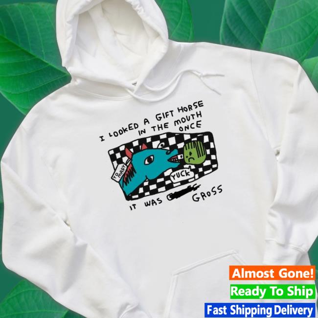 Zoebread Shop I Looked A Gift Horse In The Mouth Once T-Shirt Zoebread Shop I Looked A Gift Horse In The Mouth Once Sweaters