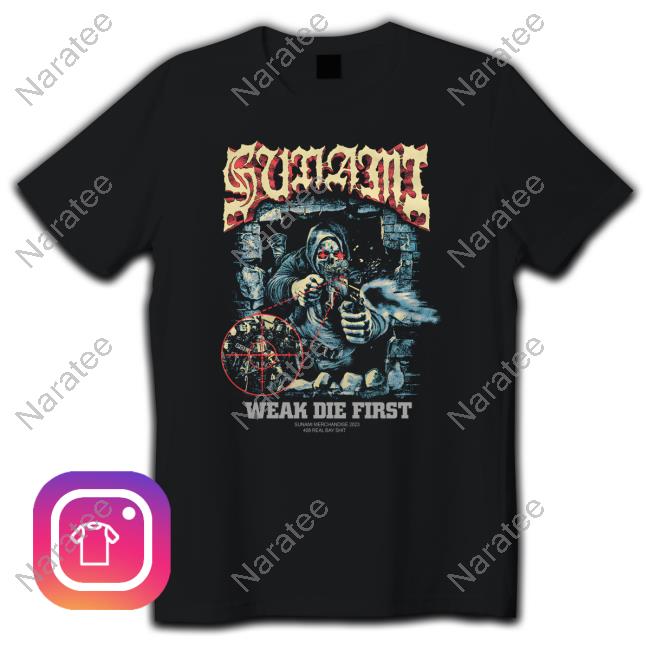 Cold Cuts Merch Sunami Shooter Weak Die First Shirt