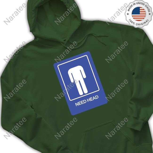Need Head Sweatshirt
