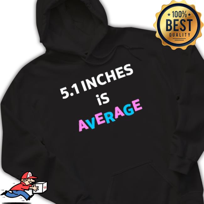 5.1 Inches Is Average Classic Shirt