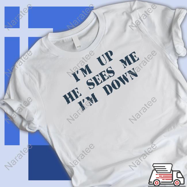 Barstool Sports Store I'm Up He Sees Me I'm Down T Shirt