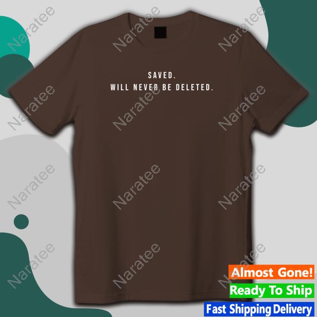 The Lord’S Dispenser Gird Store Merch Saved Will Never Be Deleted Tee