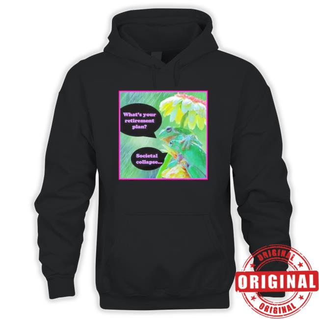 Frog What’S Your Retirement Plan Hoodie Frog What’S Your Retirement Plan Tee Shirt