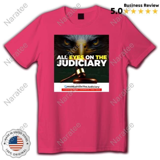 Arewa Chic All Eyes On The Judiciary Shirt
