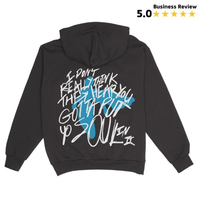Sincerely Lucki Merch SincerelyLucki I Don't Really Think They Hear You, Gotta Put Your Soul In It Hoodie Deadboylife