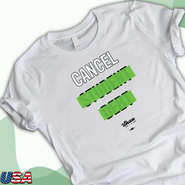 Ilhan Omar Merch Store Cancel Student Debt Ilhan For Congress # Ilhanomar Shirt