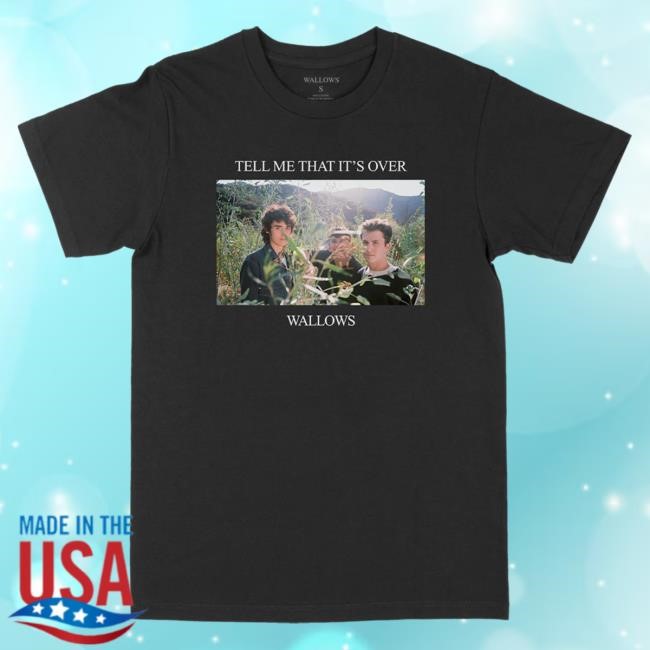 Official Wallows Merch Store Shop Wallows Music 'Tell Me That It's Over' T Shirt