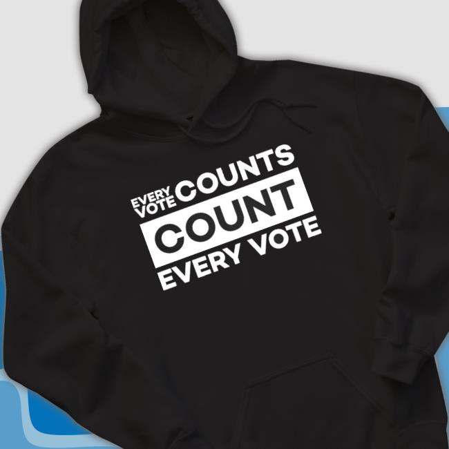 Every Vote Counts Count Every Vote 2022 Sweatshirts