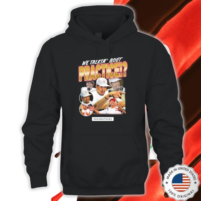 We Talkin Bout Practice Allen Iverson Hoodie