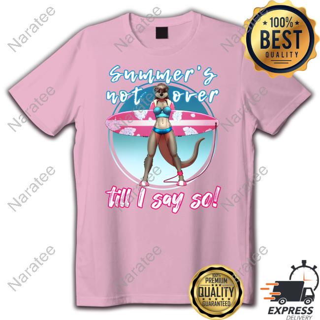 Myke Greywolf Art Shop Summer's Not Over Till I Say So Shirt
