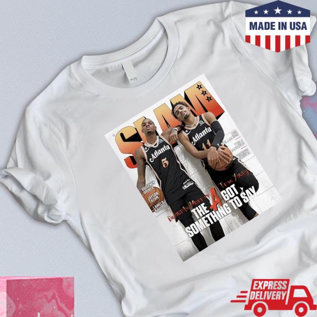 Trae Young Dejounte Murray the a got something to say Shirt