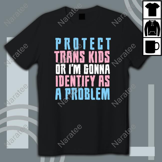 Protect Trans Kids Or Else T Shirt
