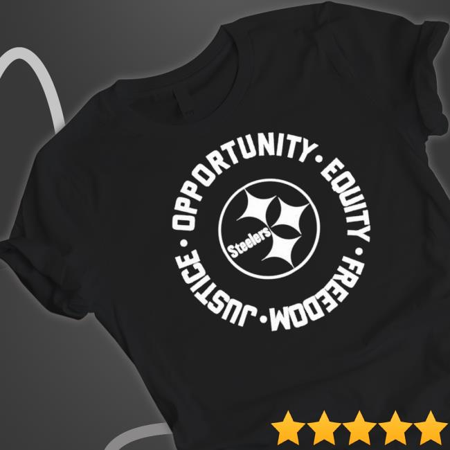 Pittsburgh Steelers Opportunity Equality Freedom Justice T-Shirt