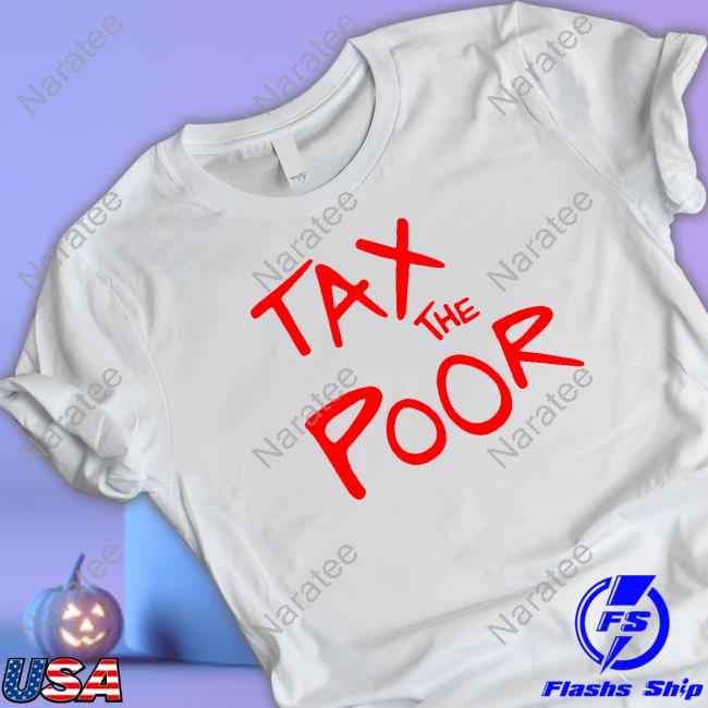 Shitheadsteve Tax The Poor T Shirt