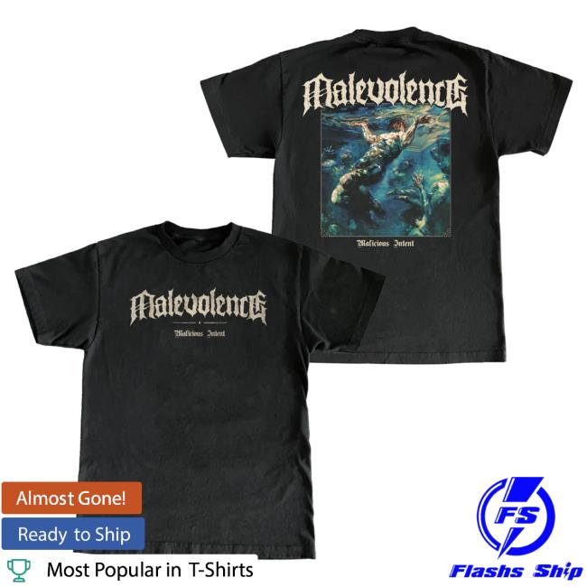 Malevolence Malicious Intent T Shirts