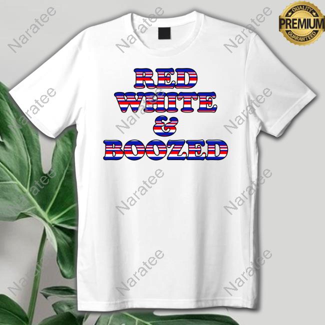 Official Red White And Boozed Shirt