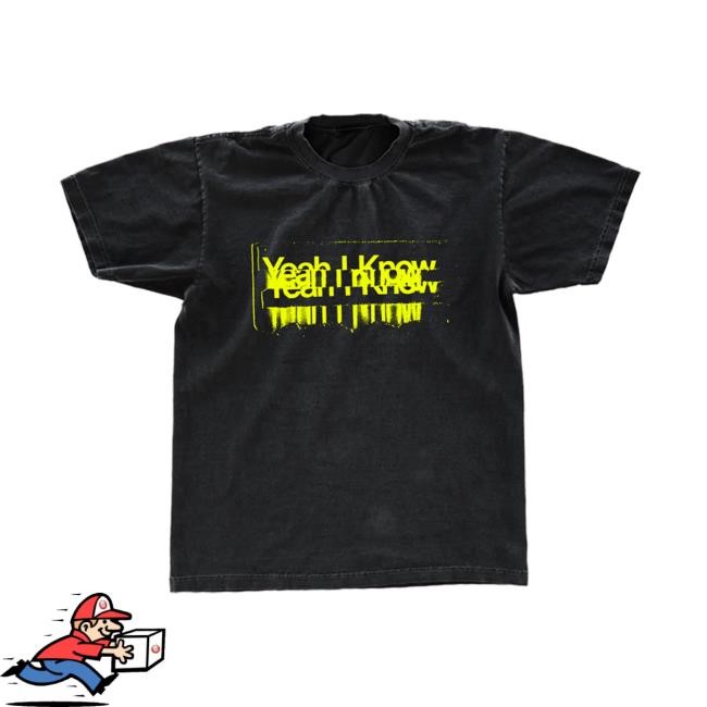 Yeah I Know Repeat T Shirt The 1975 Merch