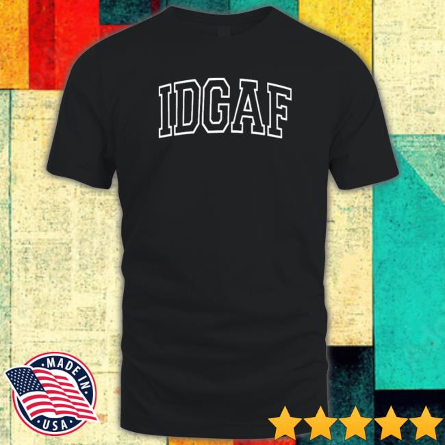 Official Sadie crowell idgaf Tee Shirt
