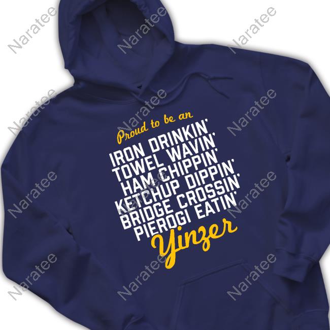 Proud To Be A Yinzer Shirt Official Pittsburgh Clothing Company Merch Proud To Be A Yinzer Shirt