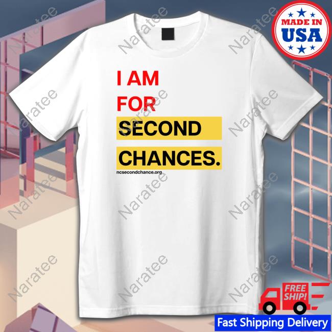 Official I Am For Second Chances Shirt