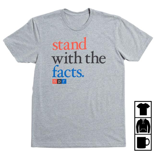 Official NPR Merch Shop Stand With The Facts New T Shirt