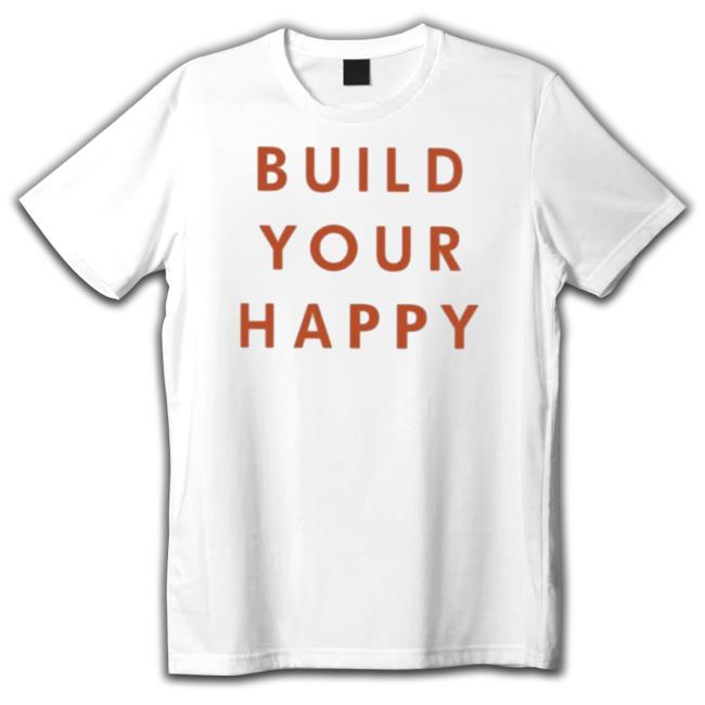 Official Build Your Happy T- shirt