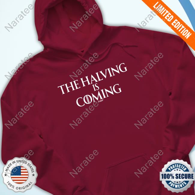 Fomo21 Merch The Halving Is Coming Tee Shirt