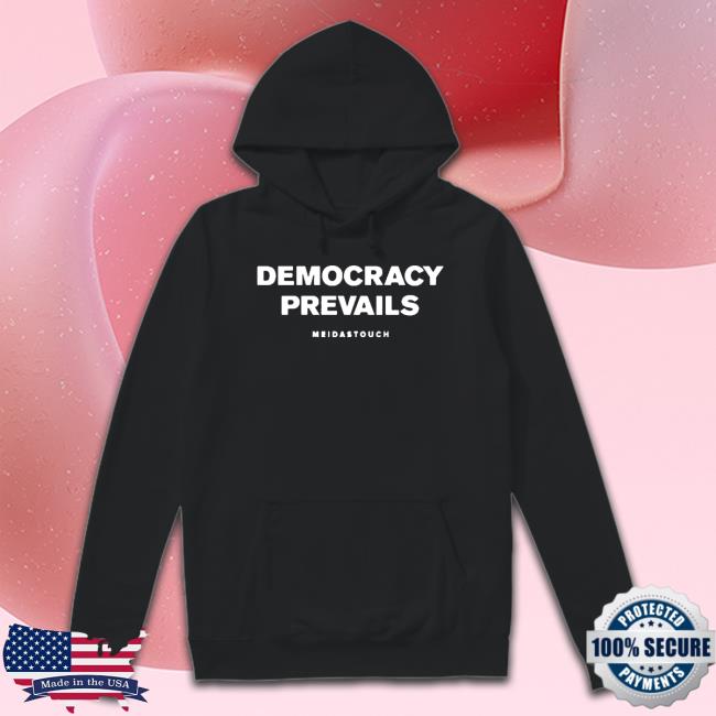 Official Democracy Prevails Meidastouch shirt New Shirt Democracy Prevails Meidastouch shirt Shirts