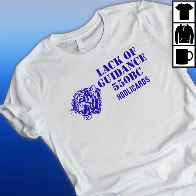 Lack Of Guidance 550Bc Hoolicards Shirts