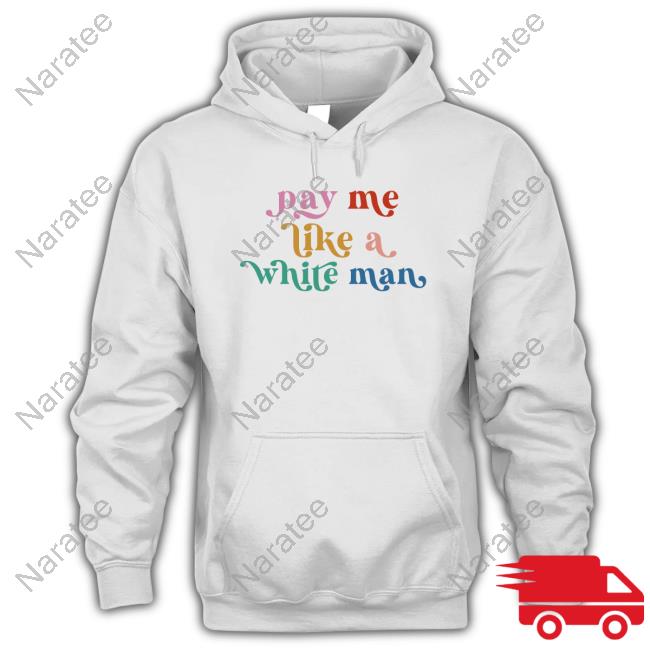CasuallyGreg Pay Me Like A White Man T-Shirt