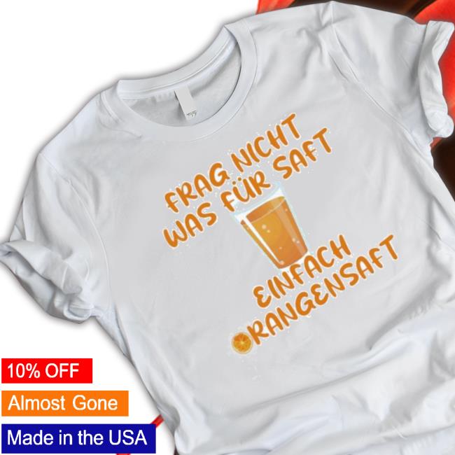 Frag Nicht Was Für Saft Einfach Orangensaft Hooded Sweatshirt